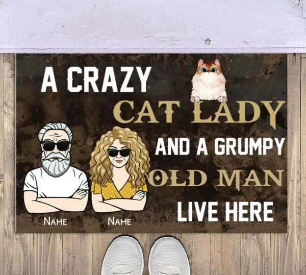 A Crazy Cat Lady And A Grumpy Old Man Live Here Personalized Doormat - Man, Woman and Cats can be customized