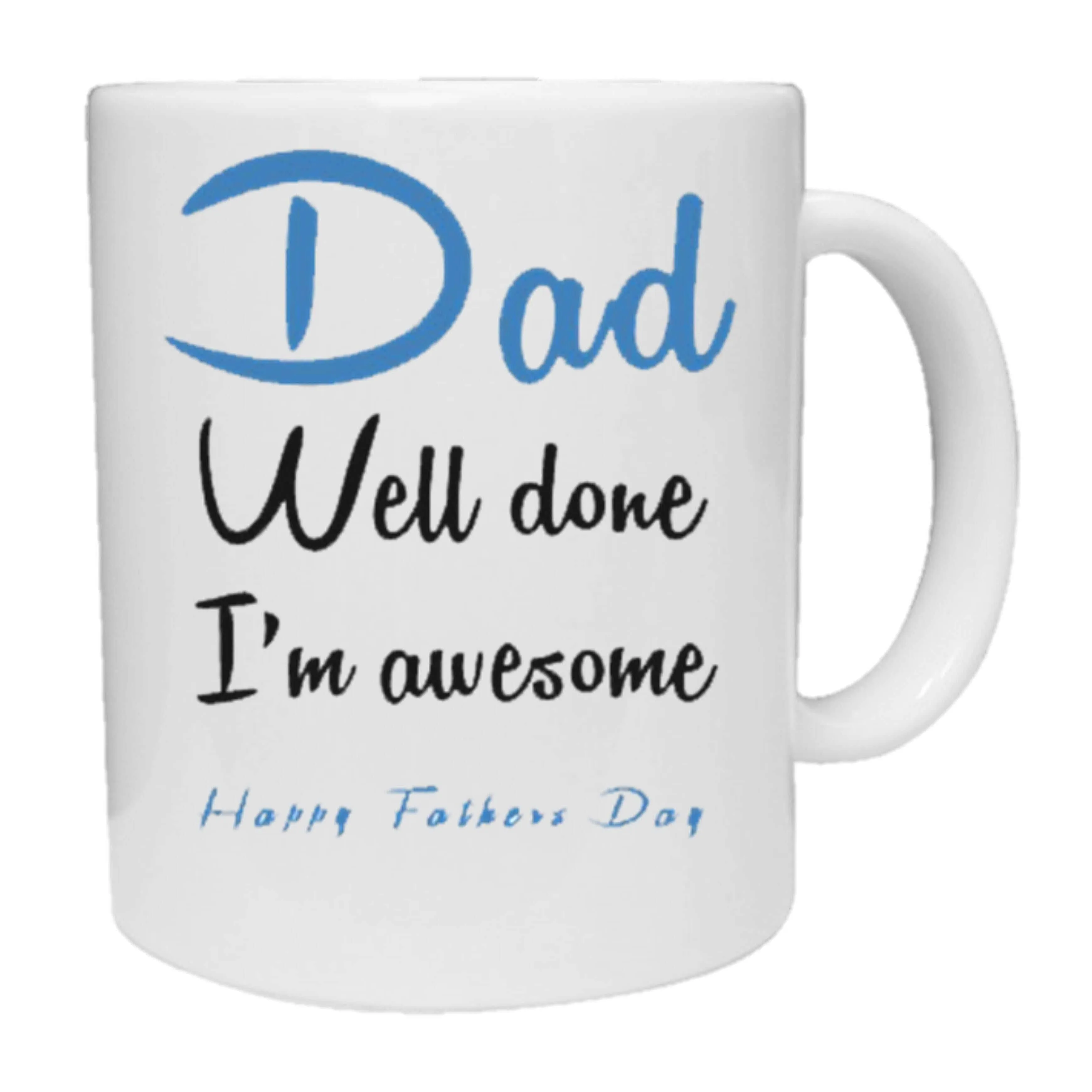 Dad Well Done I'm Awesome Mug