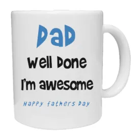 Dad Well Done I'm Awesome Mug