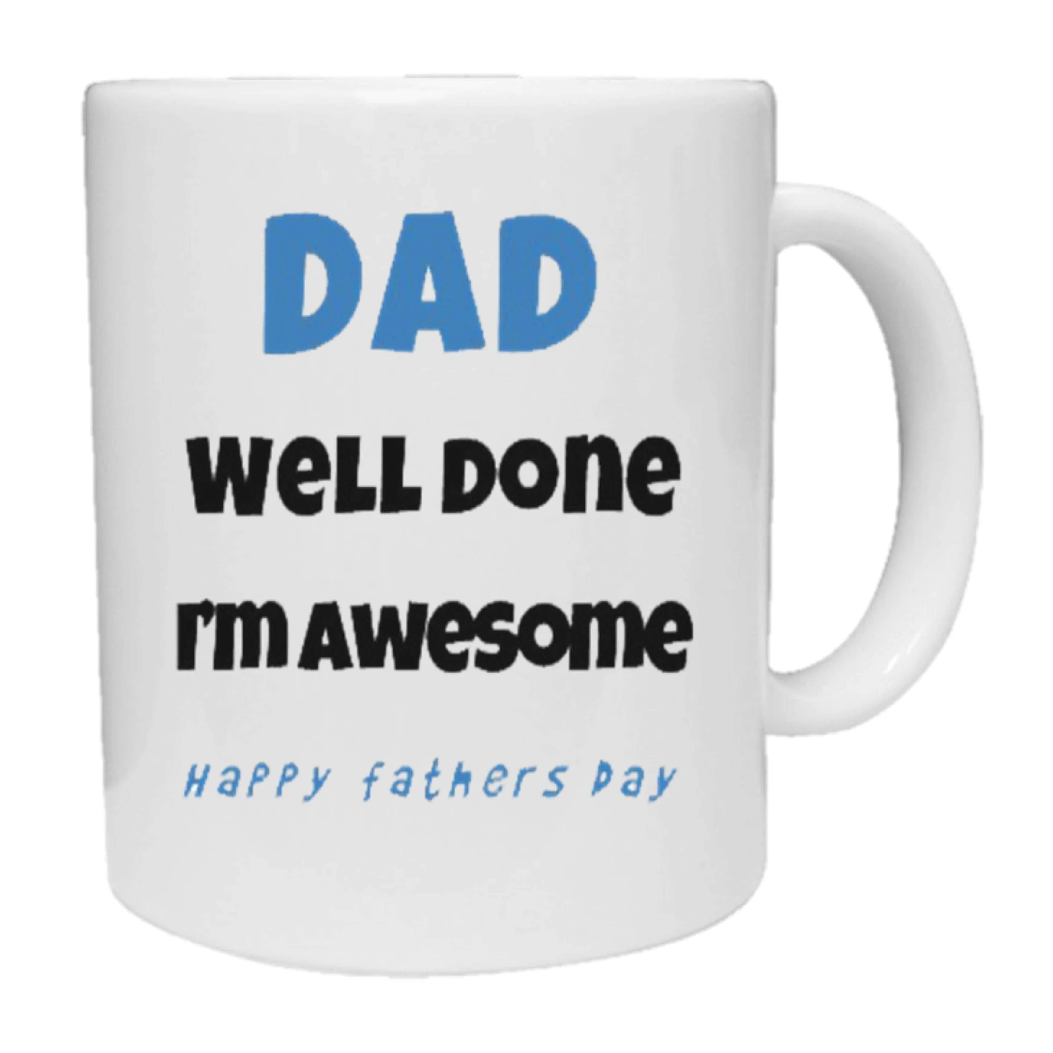 Dad Well Done I'm Awesome Mug