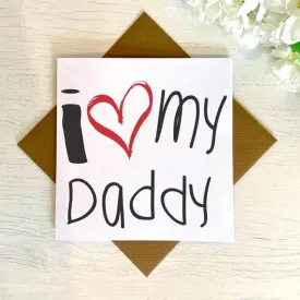 I Love My Daddy Greetings Card