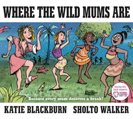 Where The Wild Mums Are Book